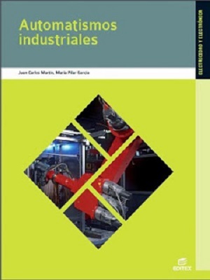 Automatismo industriales - Juan Carlos Martin - Maria Pilar Garcia - Primera Edicion